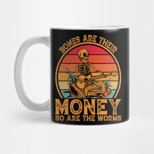 Bones are their money so are the worms Mug